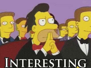 A gif from the Simpsons that says "interesting."